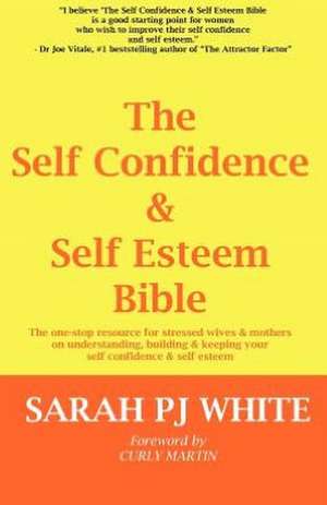 The Self Confidence & Self Esteem Bible de Sarah Pj White