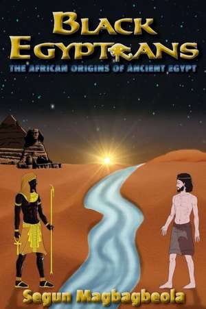 Black Egyptians de Segun Magbagbeola