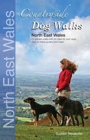 Countryside Dog Walks: North East Wales de Erwin Neudorfer