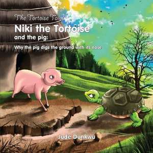 The Tortoise Tale Niki the Tortoise and the Pig de Jude Dunkwu