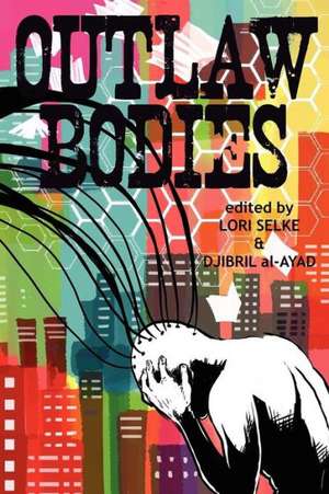 Outlaw Bodies de Lori Selke