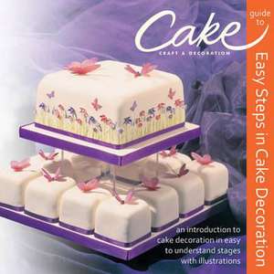 Cake Craft & Decoration: Easy Steps in Cake Decoration