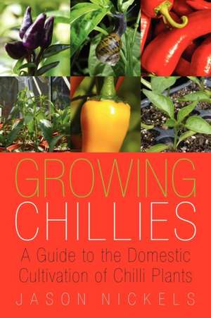 Growing Chillies de Jason Adam Nickels