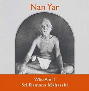 Nan Yar -- Who Am I? de Sri Ramana Maharshi