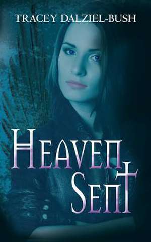 Heaven Sent de Tracey Dalziel-Bush