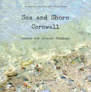 Sea and Shore Cornwall de Lisa Woollett