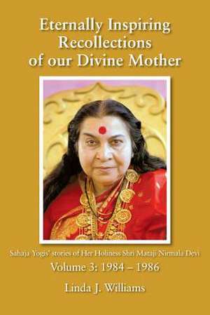 Eternally Inspiring Recollections of Our Divine Mother, Volume 3 de Linda J. Williams