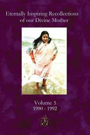 Eternally Inspiring Recollections of Our Divine Mother, Volume 5 de Linda J. Williams