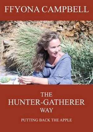 Campbell, F: The Hunter-Gatherer Way