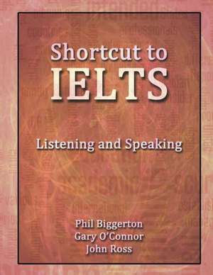 Shortcut to Ielts - Listening and Speaking de Phil Biggerton