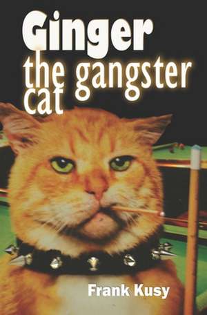 Ginger the Gangster Cat de Frank Kusy