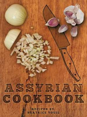 Assyrian Cookbook de Beatrice Youil