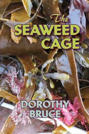 The Seaweed Cage de Dorothy Bruce