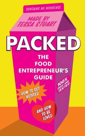 Packed - The Food Entrepreneur's Guide de Tessa Stuart