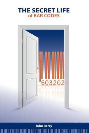 The Secret Life of Bar Codes de John Berry