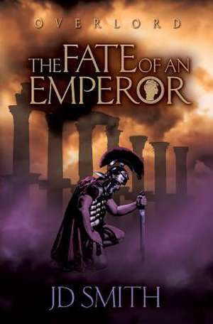 The Fate of an Emperor de Jd Smith