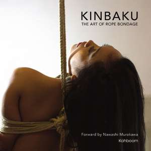 Kinbaku: The Art of Rope Bondage de Nawashi Murakawa