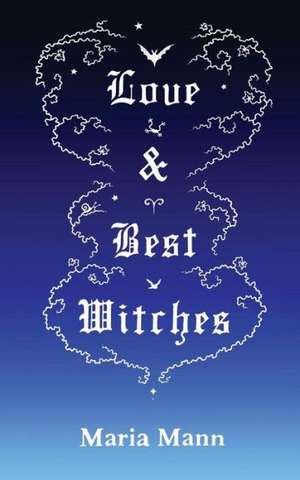 Love & Best Witches de Maria Mann