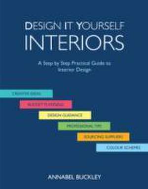 Design it Yourself Interiors de Annabel Buckley