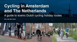 Cycling in Amsterdam and The Netherlands de Eric van der Horst