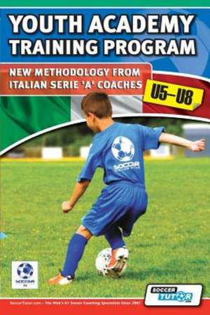 Youth Academy Training Program U5-U8 - New Methodology from Italian Serie 'A' Coaches' de Mirko Mazzantini