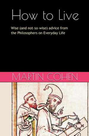 How to Live de Martin Cohen