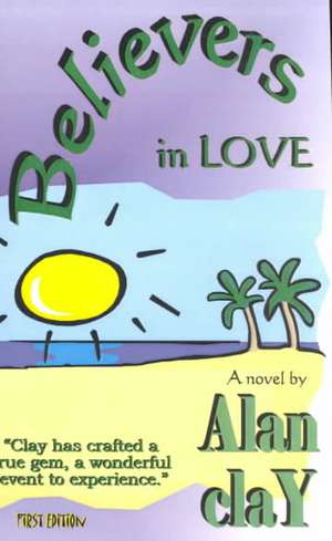 Believers in Love de Alan Clay