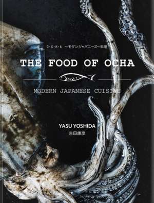 The Food of Ocha: Modern Japanese Cuisine de Yasu Yoshida