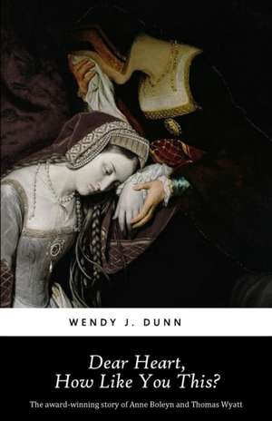 Dear Heart, How Like You This? de Wendy J. Dunn