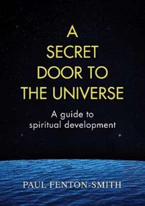 A Secret Door to the Universe de Paul J Fenton-Smith