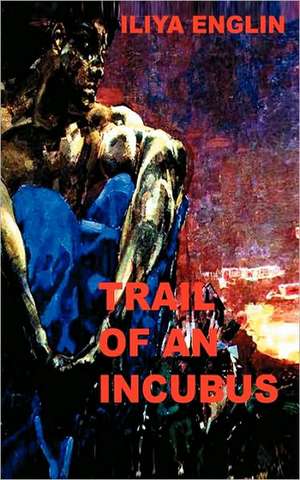 Trail of an Incubus de Iliya Englin