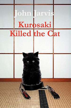 Kurosaki Killed the Cat de John Jarvis