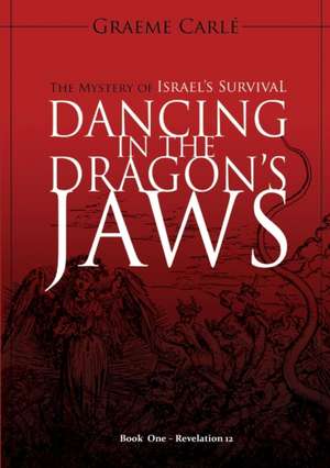 Dancing in the Dragon's Jaws de Graeme Carlé