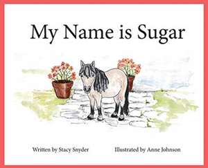 My Name is Sugar de Stacy T Snyder