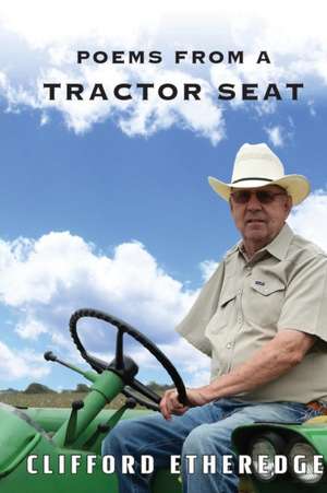 Poems From a Tractor Seat de Clifford Etheredge