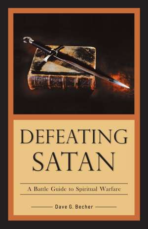 Defeating Satan de Dave A. Becher