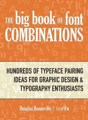 The Big Book of Font Combinations de Douglas N Bonneville