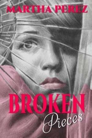 Broken Pieces de Martha Perez