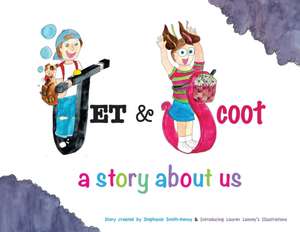 Jet & Scoot - A Story About Us de Stephanie Smith-Kenny