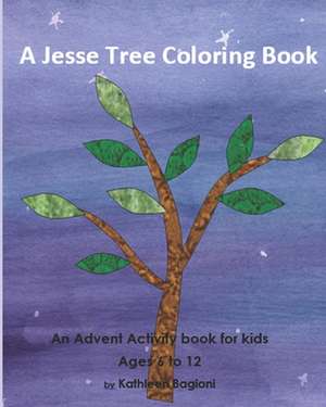 A Jesse Tree Coloring Book: An Advent Activity Book for kids de Kathleen Bagioni