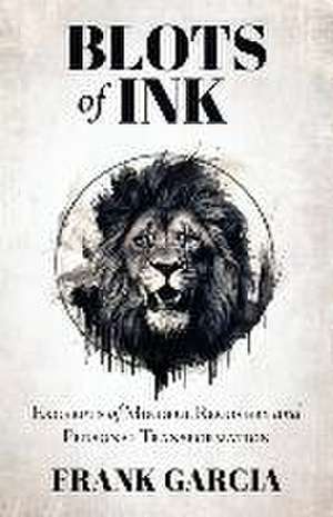 Blots of Ink: Excerpts of Mindful Recovery and Personal Transformation de Frank Garcia