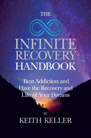 The Infinite Recovery Handbook de Keith Keller