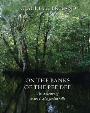 On the Banks of the Pee Dee de Claudia C Breland