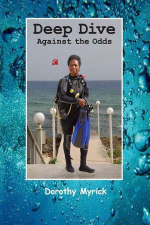 Deep Dive: Against the Odds de Dorothy Myrick