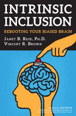 Intrinsic Inclusion: Rebooting Your Biased Brain de Janet B Reid PhD