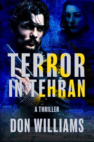 Terror in Tehran de Don Williams