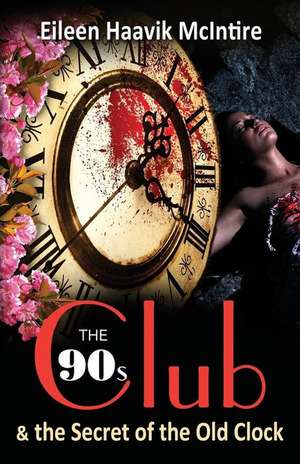 The 90s Club & the Secret of the Old Clock de Eileen Haavik McIntire