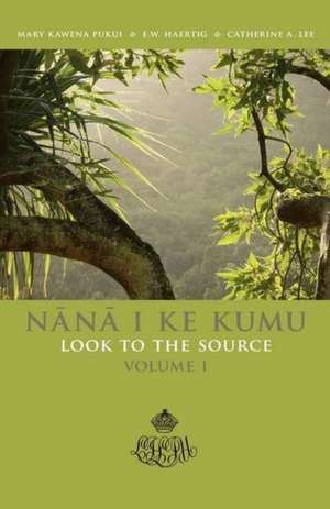 Nana I Ke Kumu Look to the Source: Volume I de Page W. Morgan