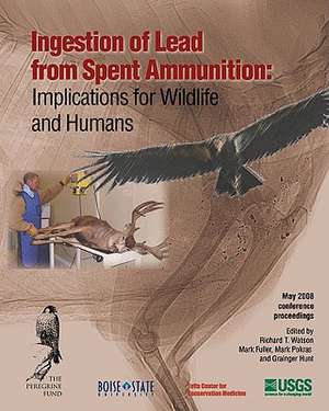 Ingestion of Lead from Spent Ammunition: Implications for Wildlife and Humans de Richard T. Watson