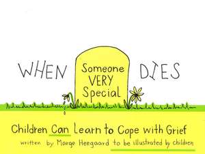 When Someone Very Special Dies: Children Can Learn to Cope with Grief de Marge Eaton Heegaard